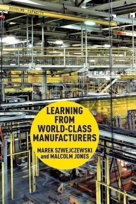 Learning From World Class Manufacturers(English, Hardcover, Szwejczewski M.)