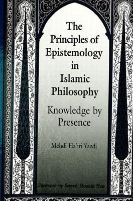 The Principles of Epistemology in Islamic Philosophy(English, Hardcover, Yazdi Mehdi Ha'iri)