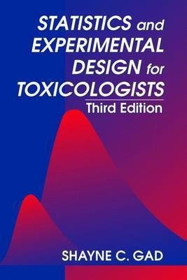 Statistics and Experimental Design for Toxicologists, Third Edition(English, Hardcover, Gad Shayne C.)