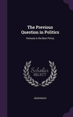 The Previous Question in Politics(English, Hardcover, Anonymous)