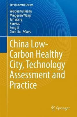China Low-Carbon Healthy City, Technology Assessment and Practice(English, Hardcover, unknown)