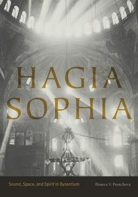 Hagia Sophia(English, Paperback, Pentcheva Bissera V.)