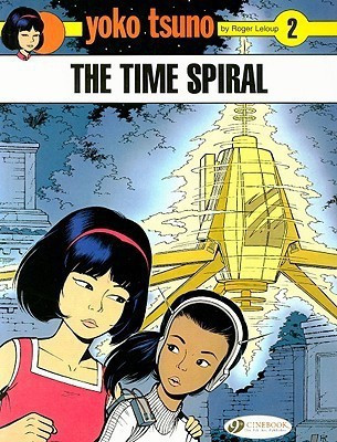 Yoko Tsuno Vol. 2: the Time Spiral(English, Paperback, Leloup Roger)