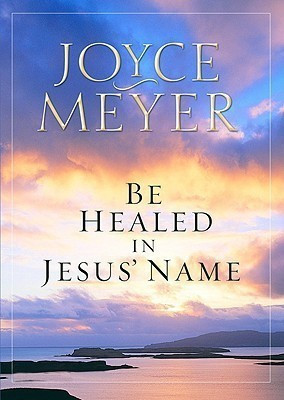 Be Healed in Jesus' Name(English, Paperback, Meyer Joyce)