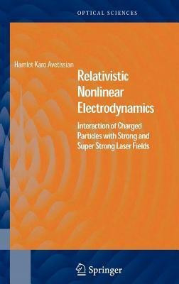 Relativistic Nonlinear Electrodynamics 1st Edition(English, Hardcover, Avetissian Hamlet Karo)