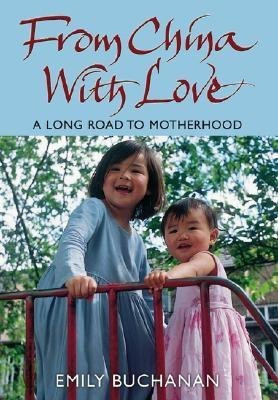 From China With Love  - A Long Road to Motherhood(English, Hardcover, Buchanan Emily)