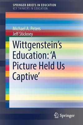 Wittgenstein's Education: 'A Picture Held Us Captive'(English, Paperback, Peters Michael A.)