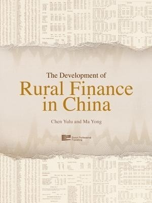 The Development of Rural Finance in China(English, Hardcover, Chen Yulu Professor President of the Renmin University of China)