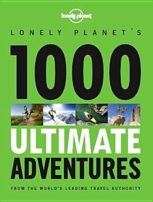 1000 Ultimate Adventures(English, Paperback, Lonely Planet)