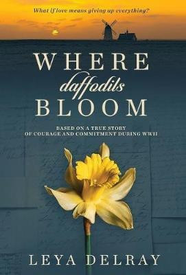 Where Daffodils Bloom(English, Hardcover, Delray Leya)