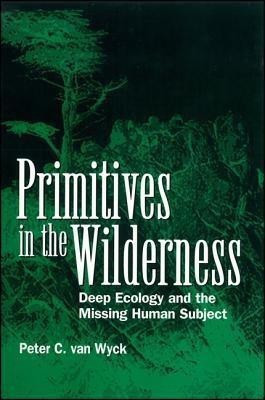 Primitives in the Wilderness(English, Hardcover, Wyck Peter C. van)