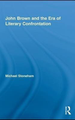 John Brown and the Era of Literary Confrontation(English, Electronic book text, Stoneham Michael)