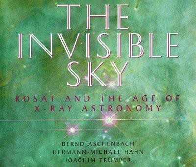The Invisible Sky  - Rosat and the Age of X-Ray Astronomy(English, Hardcover, Aschenbach Bernd)