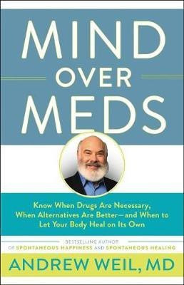 Mind Over Meds(English, Paperback, Weil Andrew MD)