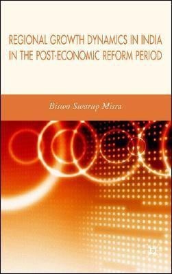 Regional Growth Dynamics in India in the Post-Economic Reform Period(English, Hardcover, Misra Biswa Swarup)