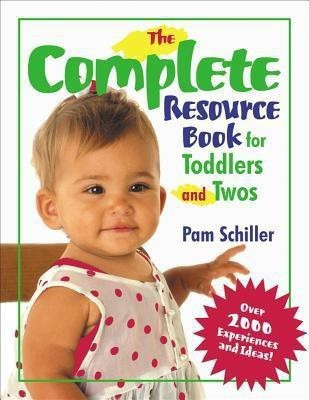 The Complete Resource Book for Toddlers and Twos(English, Paperback, Schiller Pamela Byrne)