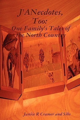 J'ANecdotes, Too: One Family's Tales of the North Country(English, Paperback, Cramer, Sibs Janice R)