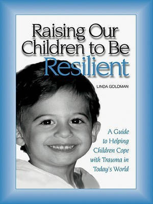 Raising Our Children to Be Resilient(English, Electronic book text, Goldman Linda)