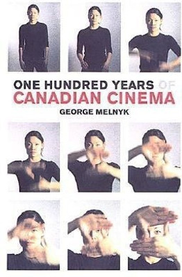 One Hundred Years of Canadian Cinema(English, Paperback, Melnyk George)