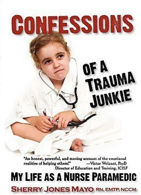 Confessions of a Trauma Junkie(English, Paperback, Mayo Sherry Jones)
