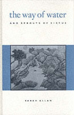 The Way of Water and Sprouts of Virtue(English, Hardcover, Allan Sarah)