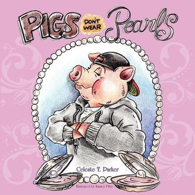 Pigs Don't Wear Pearls(English, Paperback, Parker Celeste T.)