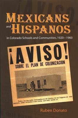Mexicans and Hispanos in Colorado Schools and Communities, 1920-1960(English, Hardcover, Donato Ruben)