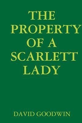THE Property of A Scarlett Lady(English, Paperback, GOODWIN DAVID)