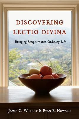 Discovering Lectio Divina - Bringing Scripture into Ordinary Life(English, Paperback, Wilhoit James C.)