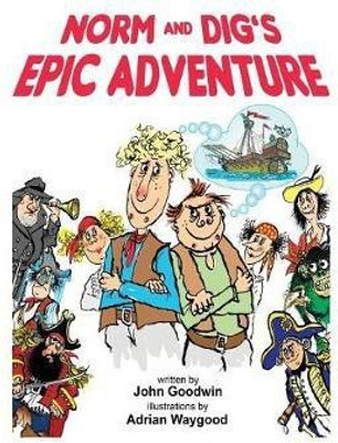 Norm & Dig's Epic Adventure(English, Paperback, Goodwin John)