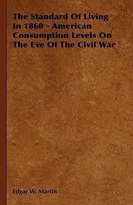 The Standard Of Living In 1860 - American Consumption Levels On The Eve Of The Civil War(English, Hardcover, Martin Edgar W.)