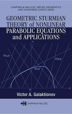 Geometric Sturmian Theory of Nonlinear Parabolic Equations and Applications(English, Electronic book text, Galaktionov Victor A.)