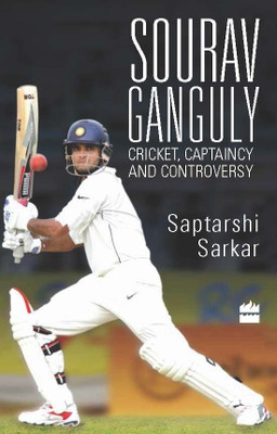Sourav Ganguly: Cricket, Captaincy and Controversy(English, Paperback, Sarkar Saptarshi)
