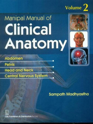 Manipal Manual of Clinical Anatomy  - Abdomen Pelvis Head and Neck Central Nervous System(English, Paperback, Madhyastha Sampath)