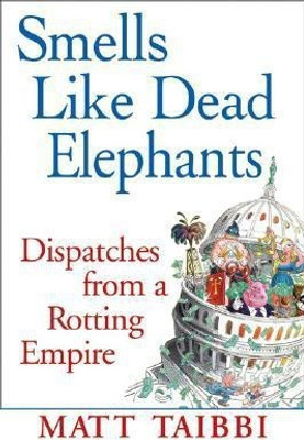 Smells Like Dead Elephants(English, Paperback, Taibbi Matt)