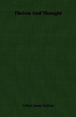 Theism And Thought(English, Paperback, Balfour Arthur James)