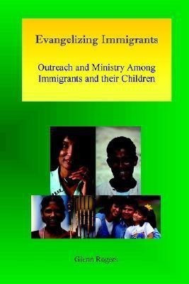 Evangelizing Immigrants(English, Paperback, Rogers Glenn)
