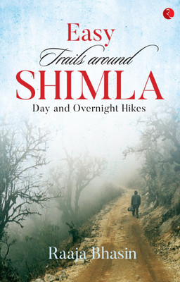 Easy Trails Around Shimla(English, Paperback, Bhasin Raaja)