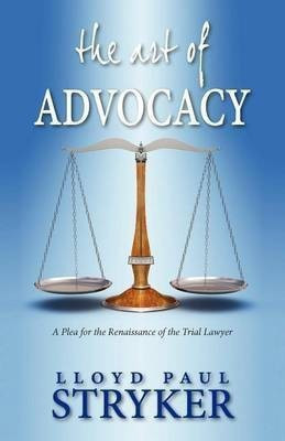 The Art of Advocacy(English, Paperback, Stryker Lloyd Paul)