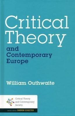 Critical Theory and Contemporary Europe(English, Hardcover, Outhwaite R. William)