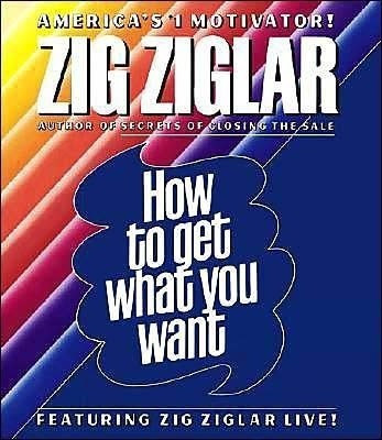 How to Get What You Want(English, CD-Audio, Ziglar Zig)