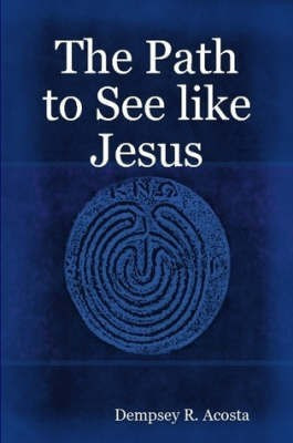 The Path to See Like Jesus(English, Paperback, Acosta Dempsey R.)