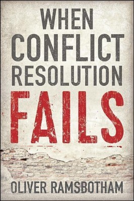 When Conflict Resolution Fails(English, Paperback, Ramsbotham Oliver)