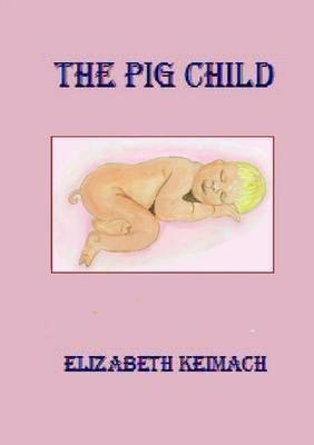 THE Pig Child(English, Paperback, Keimach Elizabeth)