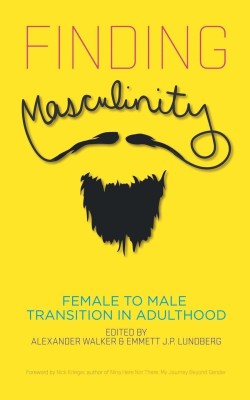 Finding Masculinity - Female to Male Transition in Adulthood(English, Paperback, unknown)