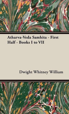 Atharva-Veda Samhita - First Half - Books I To VII(English, Hardcover, William Dwight Whitney)