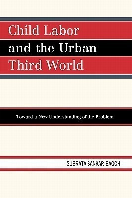 Child Labor and the Urban Third World(English, Paperback, Bagchi Subrata Sankar)