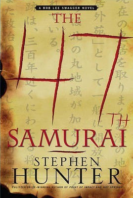47th Samurai(English, Hardcover, Hunter Stephen)