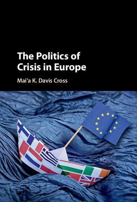 The Politics of Crisis in Europe(English, Hardcover, Cross Mai'a K. Davis)