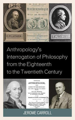 Anthropology's Interrogation of Philosophy from the Eighteenth to the Twentieth Century(English, Hardcover, Carroll Jerome Fanning Marsden)
